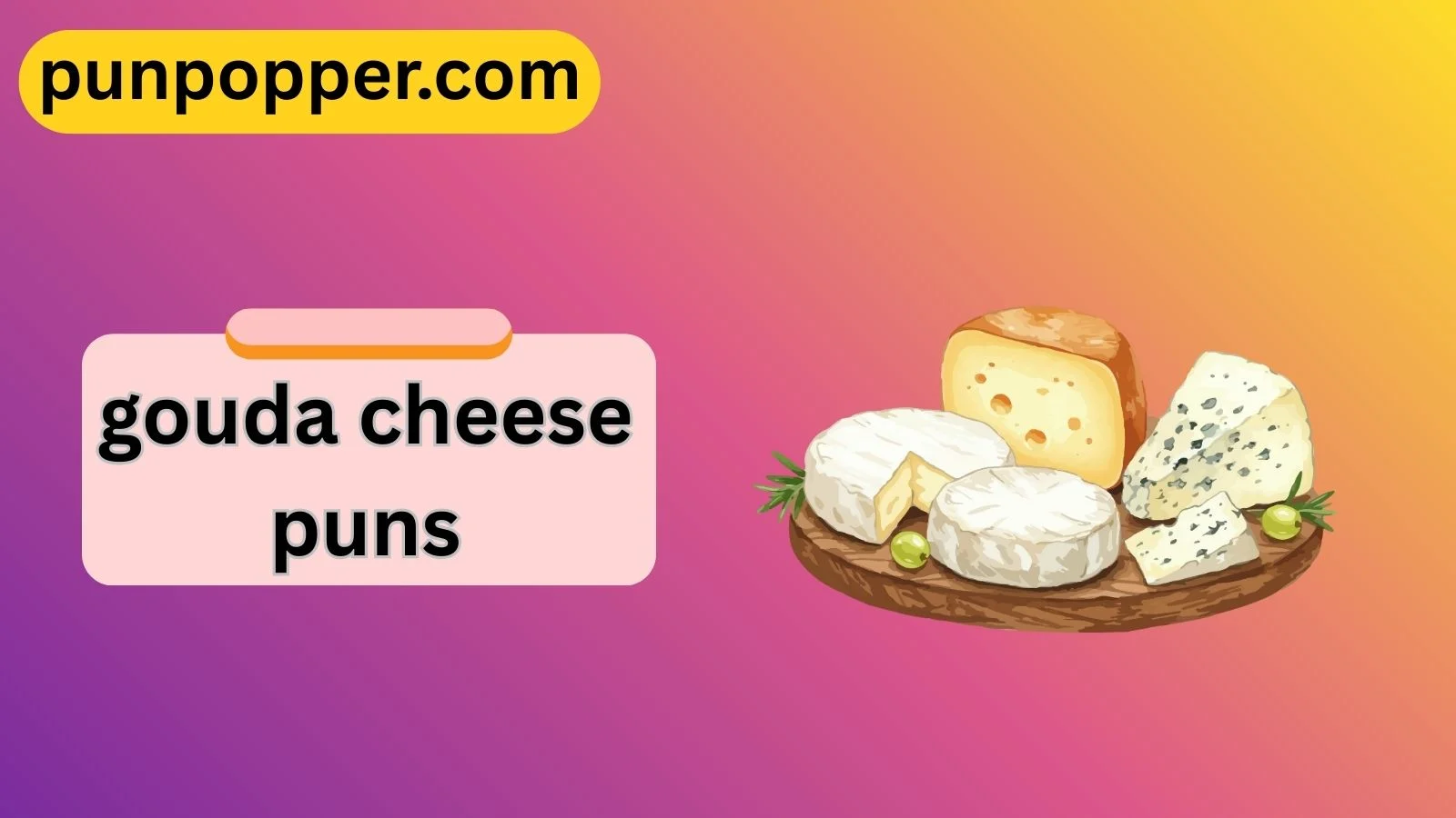 gouda cheese puns