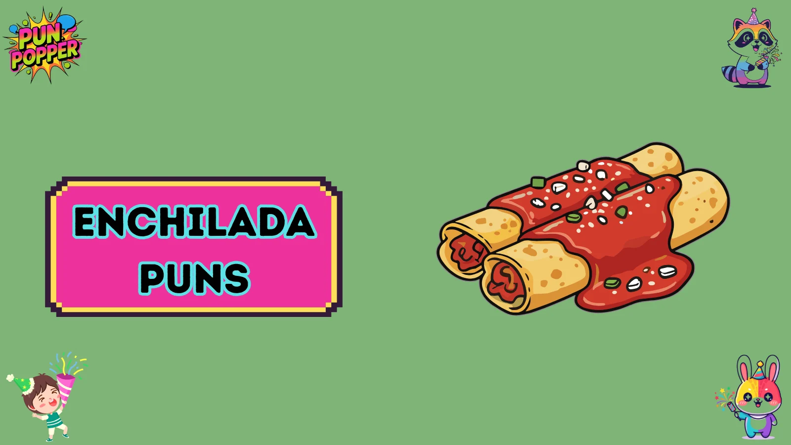 enchilada puns