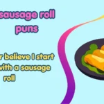 Sausage rolls puns
