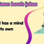 Lawn bowls jokes