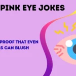 pink eye jokes