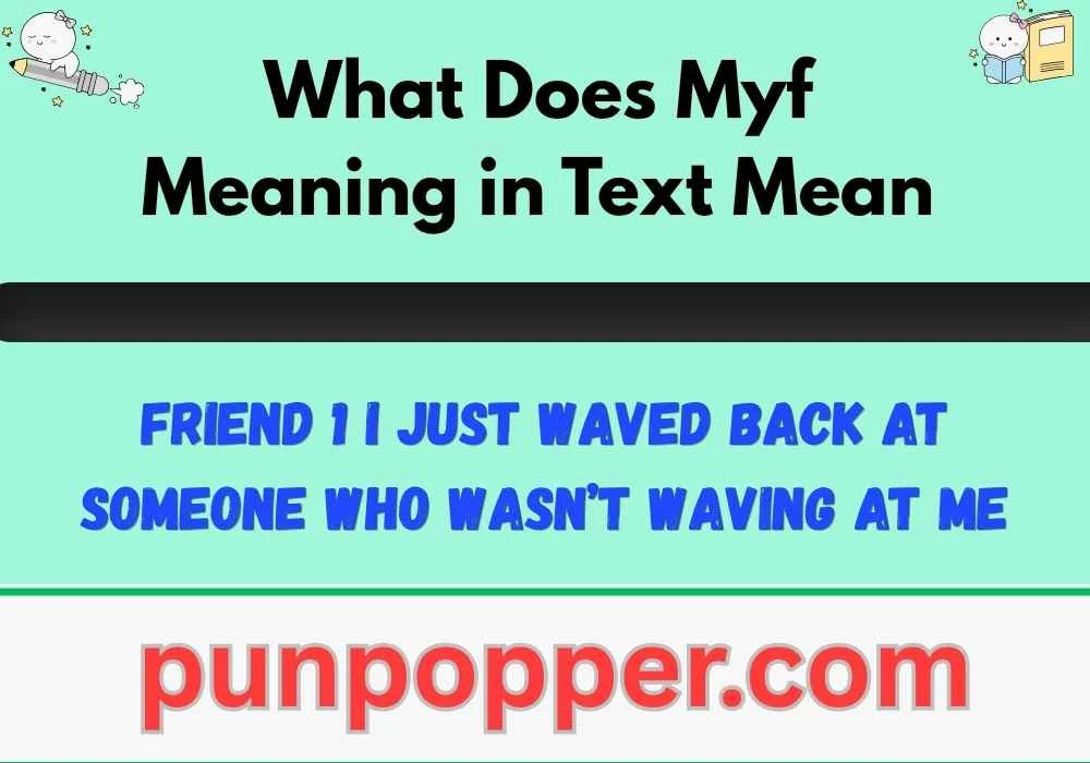 What Does Myf Meaning in Text Mean