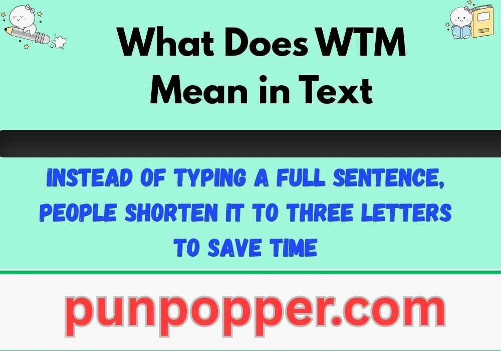 What Does WTM Mean in Text