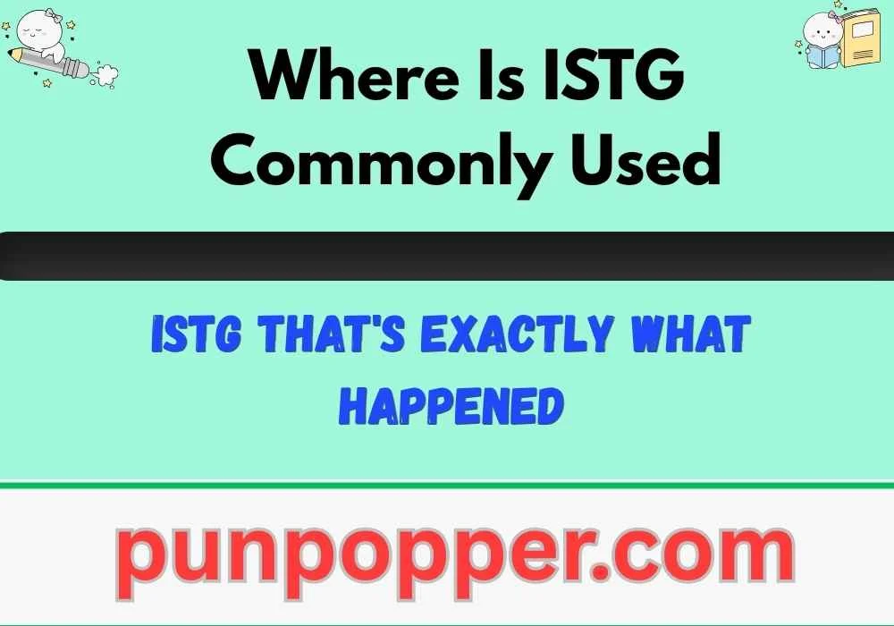 Where Is ISTG Commonly Used
