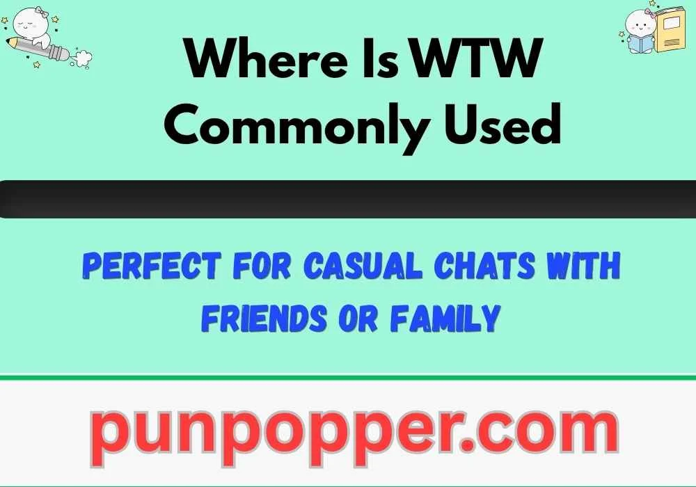 Where Is WTW Commonly Used