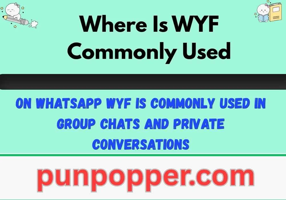 Where Is WYF Commonly Used