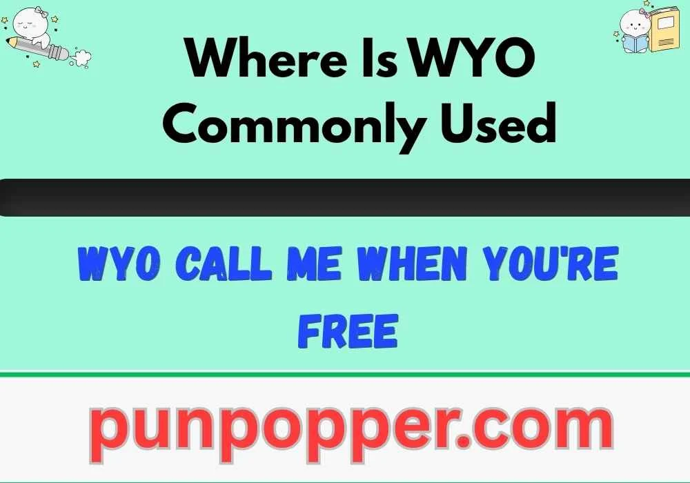 Where Is WYO Commonly Used